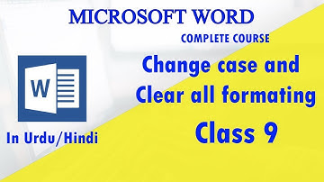 Microsoft Word tutorials how to Change case and clear formatting - class 9 | Technical Buddy