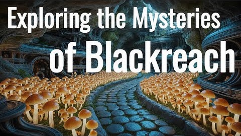 The Elder Scrolls Lore ▶Exploring the Mysteries of Blackreach (Lore To Sleep To)