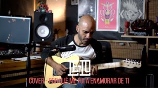 LELO - POR QUÉ ME FUI A ENAMORAR DE TI (MON LAFERTE COVER)