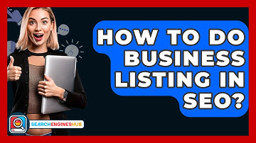 How To Do Business Listing In SEO? - SearchEnginesHub.com