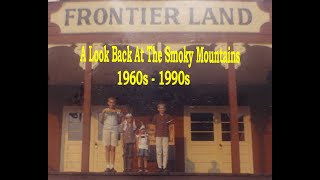 A Look Back at the Smoky Mountains 1960's - 1990's