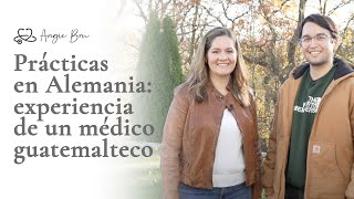 Prácticas en Alemania: Conoce la experiencia de un médico de Guatemala en proceso de homologación