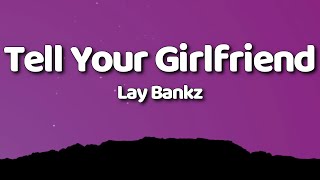 Lay Bankz - Tell Your Girlfriend (Lyrics) Resimi