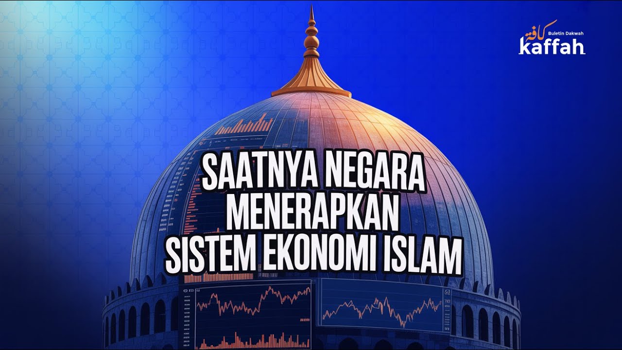 SAATNYA NEGARA MENERAPKAN SISTEM EKONOMI ISLAM | Kaffah Edisi 403