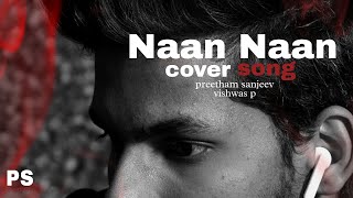 Naan Naan Cover Song Preetham Sanjeev