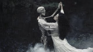 one chance - slowed