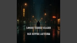 Six Seven Anthem - Loose These Chains