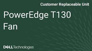 PowerEdge T130: Remove/Install Fan