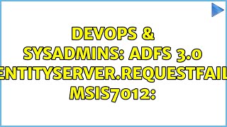 DevOps & SysAdmins: ADFS 3.0 Microsoft.IdentityServer.RequestFailedException: MSIS7012:
