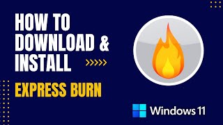 How to Download and Install Express Burn For Windows