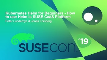 TUT1139 Kubernetes Helm for Beginners   How to use Helm in SUSE CaaS Platform