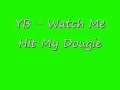 YB aka Young Bud - Watch Me Hit My Dougie (NEW Dougie Song)