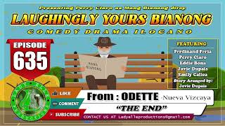 LAUGHINGLY YOURS BIANONG #635 | THE END | ODETTE OF NUEVA VIZCAYA | LADY ELLE PRODUCTIONS