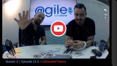 AGILE TALK SHOW - S2E11.2 - Collocated Teams | Equipes Colocadas