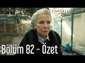 İstanbullu Gelin 82. Bölüm - Özet