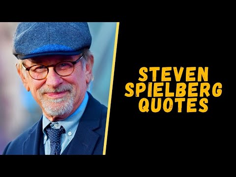Steven Spielberg Quotes From The Iconic Hollywood Director