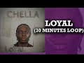 Chella Loyal 30 Minutes Audio Loop