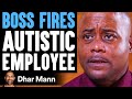 Boss FIRES AUTISTIC Employee, Instantly Regrets It | Dhar Mann