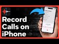 How To Record Calls On iPhone