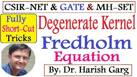 PYQs on Degenerate Kernel | Fredholm Equation|CSIR-NET, GATE, MH-SET | Fully Short Cut Tricks