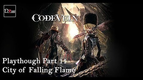 Code Vein Part 11 City of Falling Flame