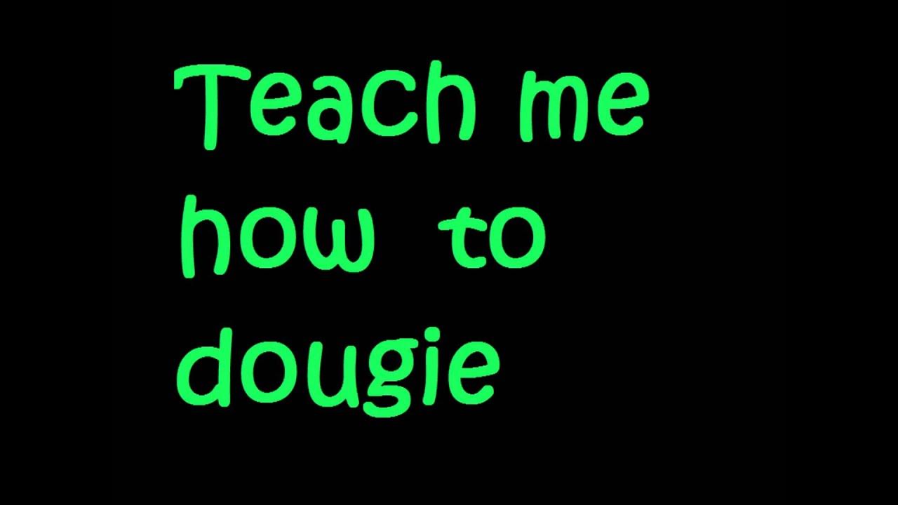 Teach Me How To Dougie Clean Lyrics teach me how to dougie with lyrics - YouTube