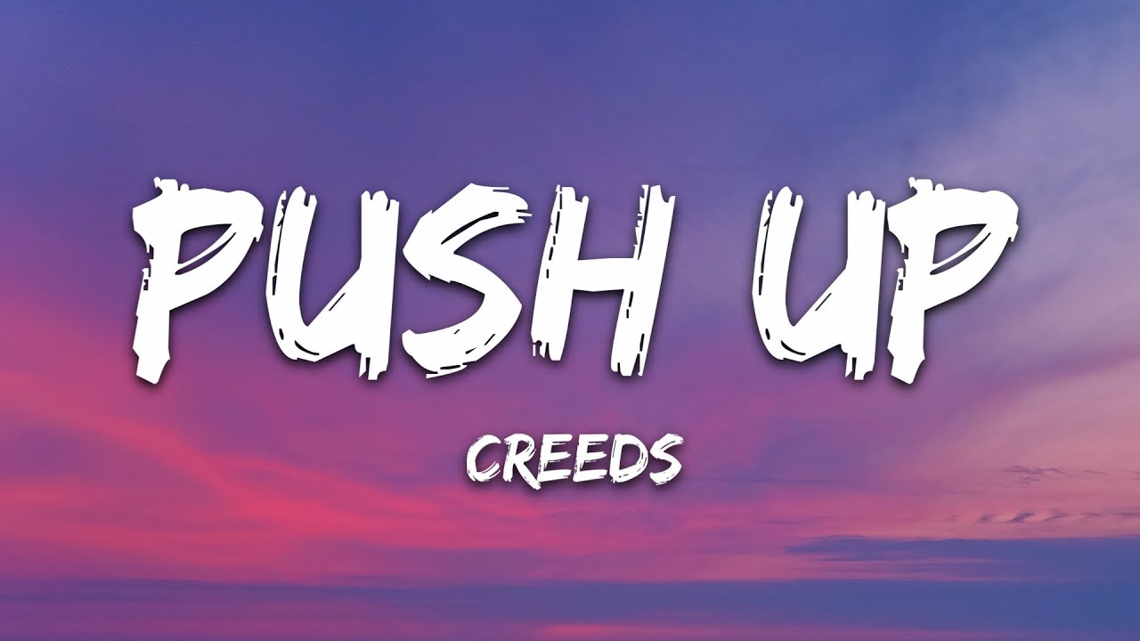 Creeds   Push Up Lyrics