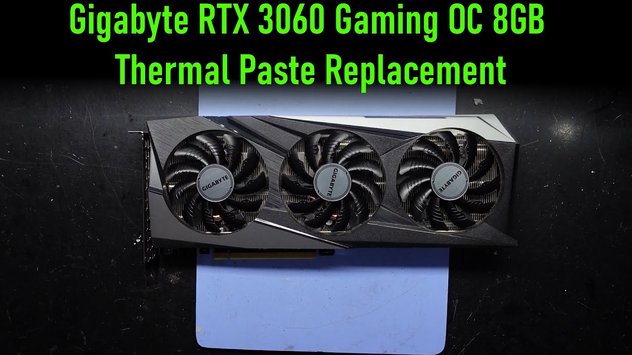 Gigabyte RTX 3060 Gaming OC 12GB Thermal Paste Replacement