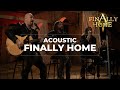 Finally home  finally home acoustic official