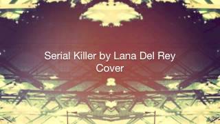 Video thumbnail of "Serial Killer By Lana Del Rey Acoustic Cover"