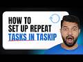 How to Set Up Repeat  Recurring Tasks in Taskip