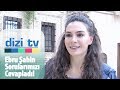 Ebru Şahin sorularımızı cevapladı - Dizi Tv 650. Bölüm