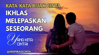 WORDS OF WISDOM ON SINCERE LOVE RELEASE SOMEONE @Inspirasicinta