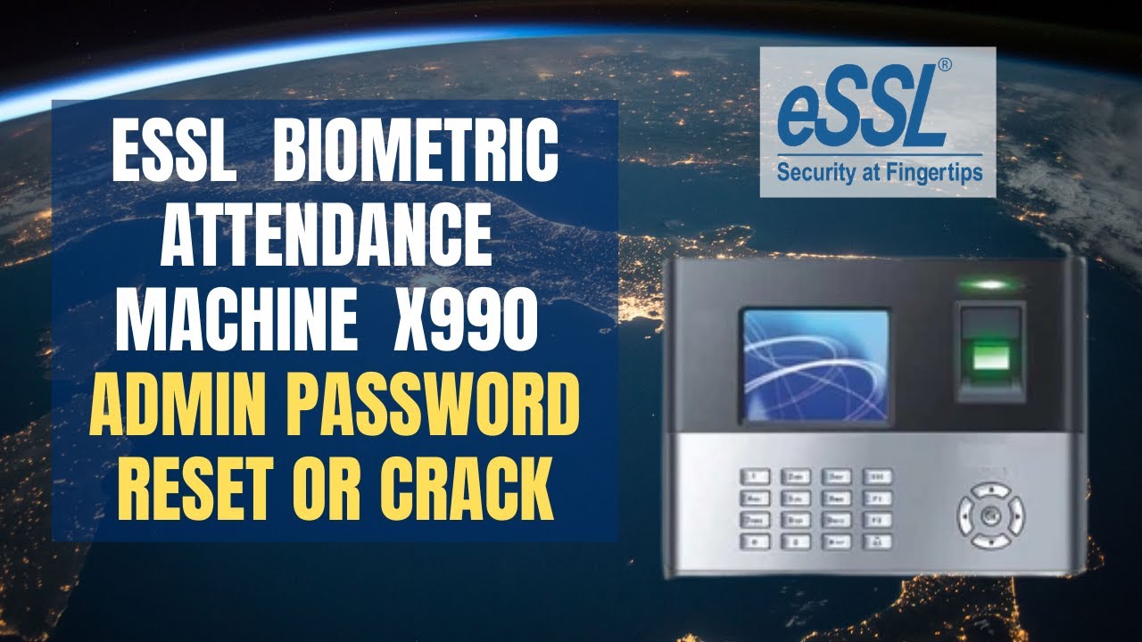 ESSL BIOMETRIC ATTENDENCE MACHINE X990 ADMIN PASSWORD RESET OR CRACK