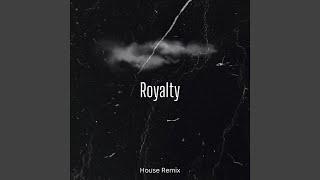 Royalty (House Remix)