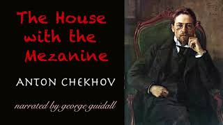 Audiobook: The House with the Mezzanine by Anton Chekhov | George Guidall | Full | 1896