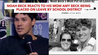 Noah Beck Reacts To His Mom Amy Beck Being Placed On Leave By School District