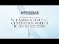 Wie kann ich meine geistlichen Waffen richtig nutzen? - Invisible | Tobias Teichen