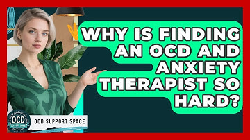 Why Is Finding An OCD And Anxiety Therapist So Hard? - OCD Support Space