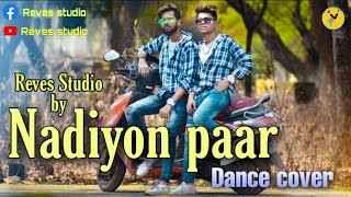 Nadiyon Paar Let The Music Play - Dance Cover By Reves Studio Roohi