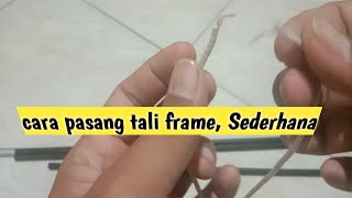 tutorial cara mengganti tali frame tenda yang putus || #taliframeputus