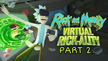 Rick and Morty: Virtual Rick-ality - No Commentary (Part 2)