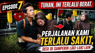 EPS 7 TUHAN 😭 TERNYATA DESI DISAMPERIN LAKI-LAKI PILIHAN MAMANYA !!!