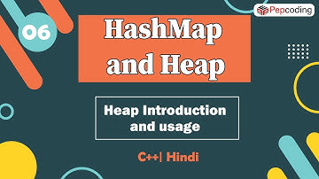 Heap Introduction and usage  | Module : HashMap and Heap | In Hindi | C++ | Video_6
