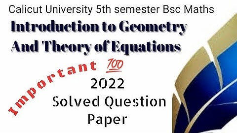 CALICUT UNIVERSITY|5TH SEMESTER|CORE MATHS|INTRODUCTION TO GEOMETRY AND THEORY OF EQUATIONS