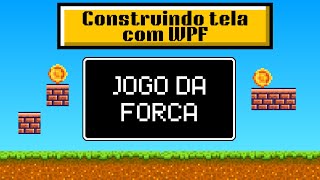 Tutorial WPF (XAML): Como Criar a Tela do Jogo da Forca - Aula 1
