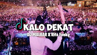 DJ KALO DEKAT  VIRAL TIKTOK!!!   DJ MALBAR X Rifa Fvnky   REMIX FULL BASS Nwrmxx