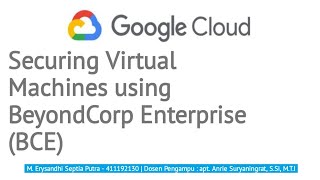 Securing Virtual Machines using BeyondCorp Enterprise (BCE) - Cloud Computing - H566A - 2024