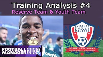 FM23 Training Analysis 4 - Reserve Team & Youth Team