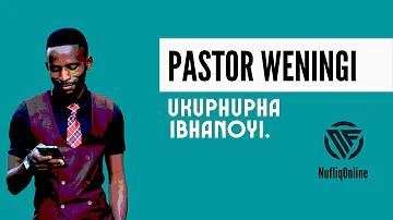 Ukuphupha ibhanoyi | @pastorweningi